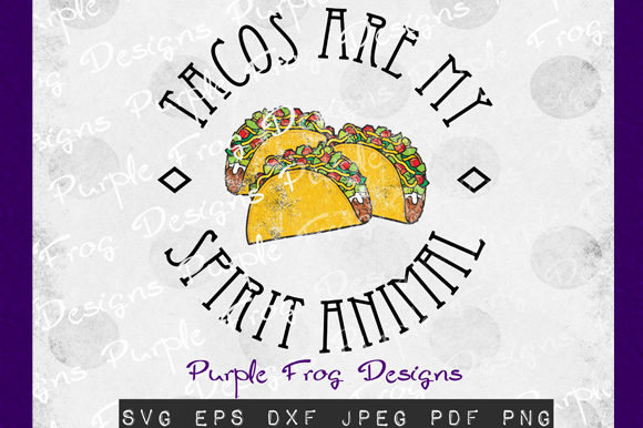 Tacos Are My Spirit Animal: The Ultimate Design Asset